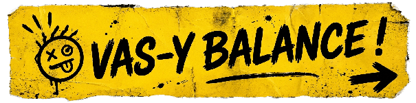 Vas-y balance !