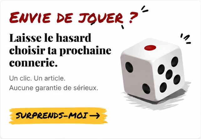 Article surprise — laisse le hasard choisir ta prochaine connerie
